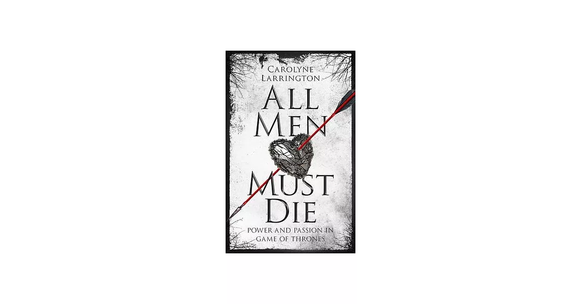 All Men Must Die: Power and Passion in Game of Thrones | 拾書所