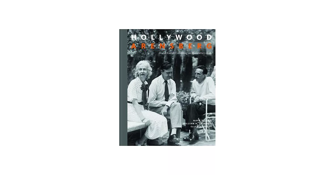 Hollywood Arensberg: Avant-Garde Collecting in Midcentury L.A. | 拾書所