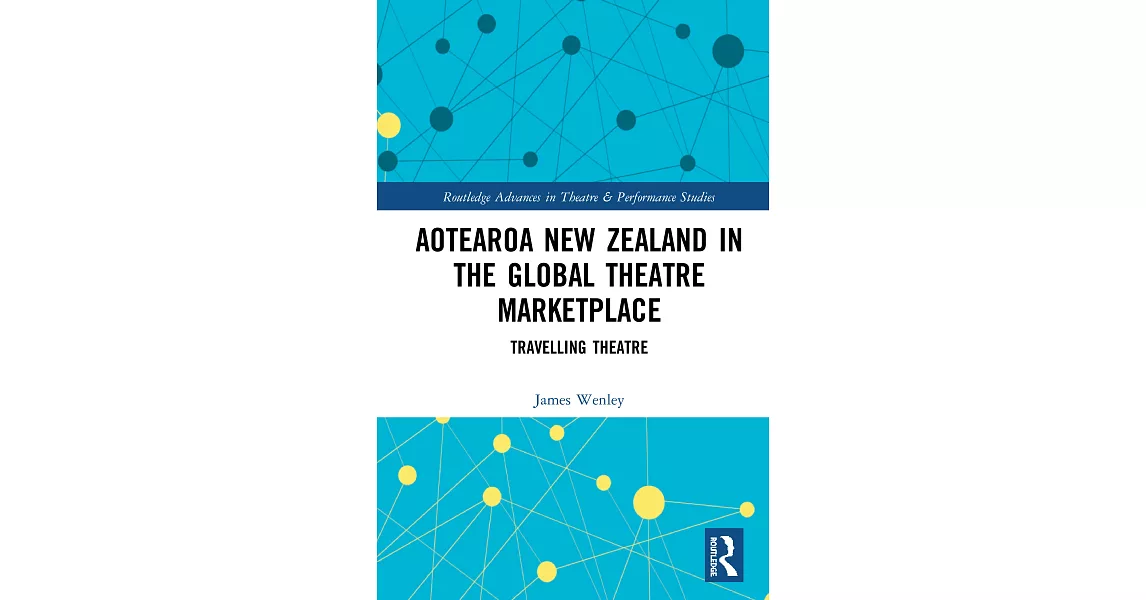 Aotearoa New Zealand in the Global Theatre Marketplace: Travelling Theatre | 拾書所