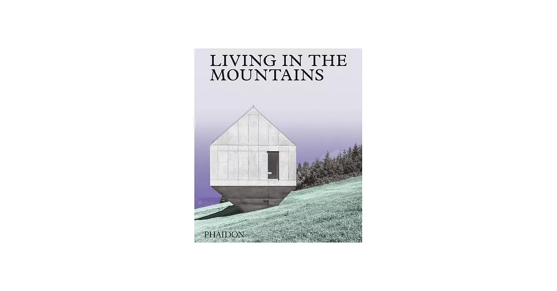 Living in the Mountains: Contemporary Houses in the Mountains | 拾書所