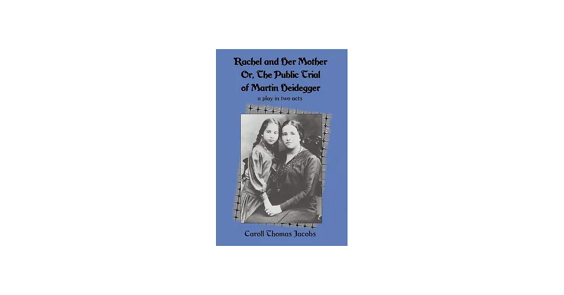 Rachel and Her Mother: Or, the Public Trial of Martin Heidegger | 拾書所