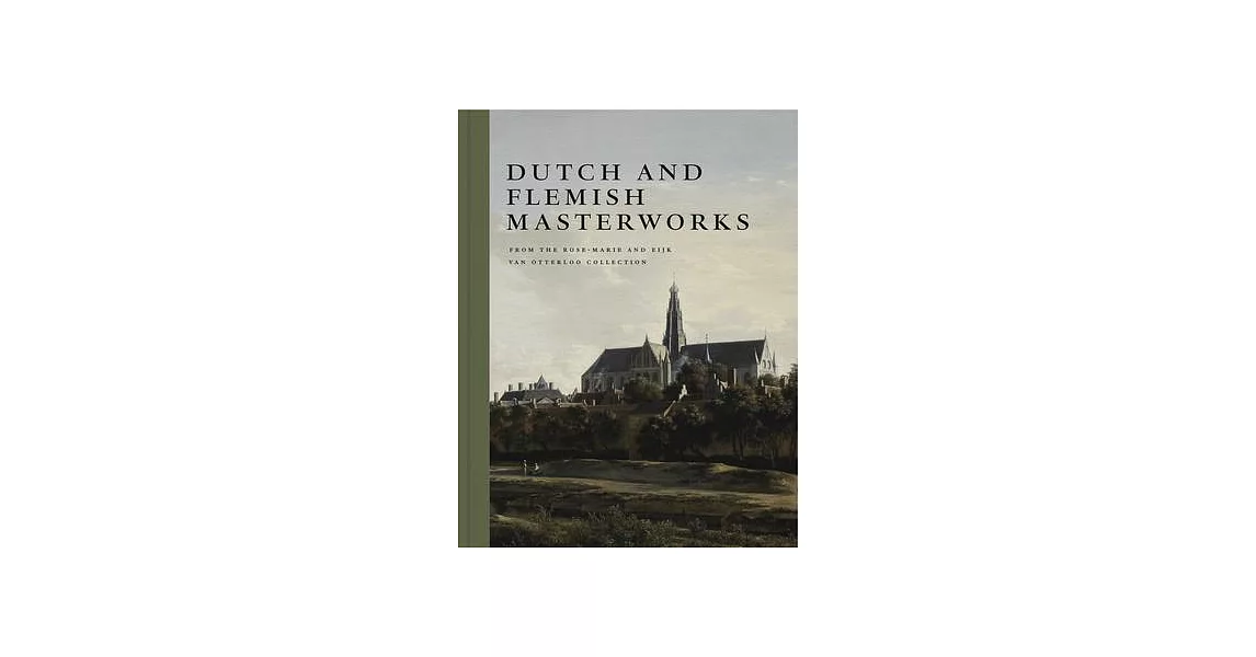 Dutch and Flemish Masterworks from the Rose-Marie and Eijk Van Otterloo Collection | 拾書所