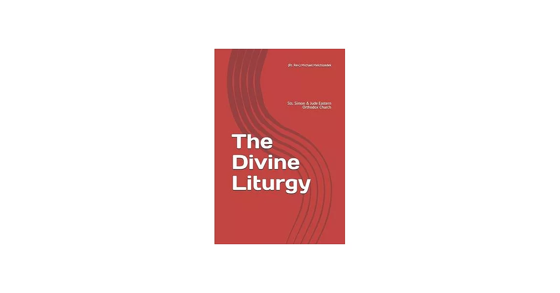 The Divine Liturgy: Sts. Simon & Jude Eastern Orthodox Church | 拾書所