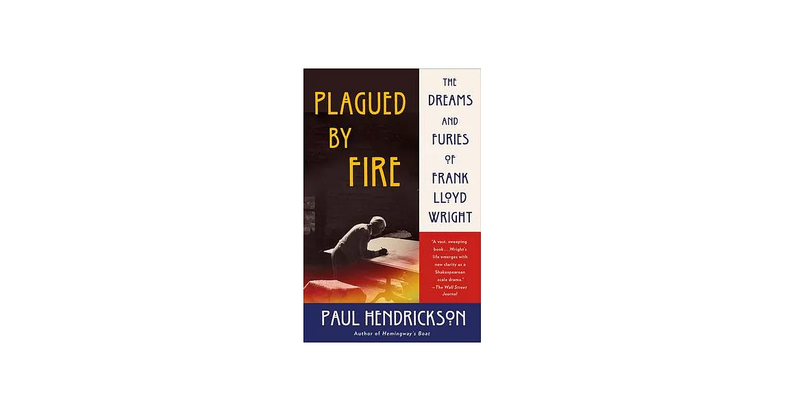 Plagued by Fire: The Dreams and Furies of Frank Lloyd Wright | 拾書所