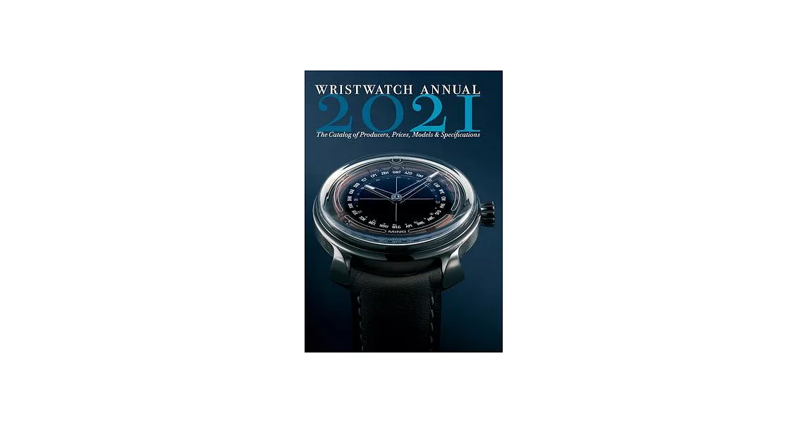 Wristwatch Annual 2021: The Catalog of Producers, Prices, Models, and Specifications | 拾書所