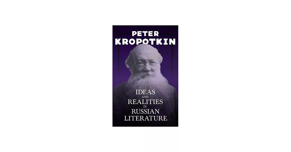 Ideas and Realities in Russian Literature: With an Excerpt from Comrade Kropotkin by Victor Robinson | 拾書所