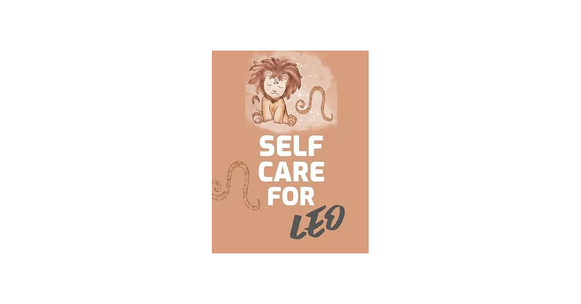 Self Care For Leo: For Adults - For Autism Moms - For Nurses - Moms - Teachers - Teens - Women - With Prompts - Day and Night - Self Love | 拾書所