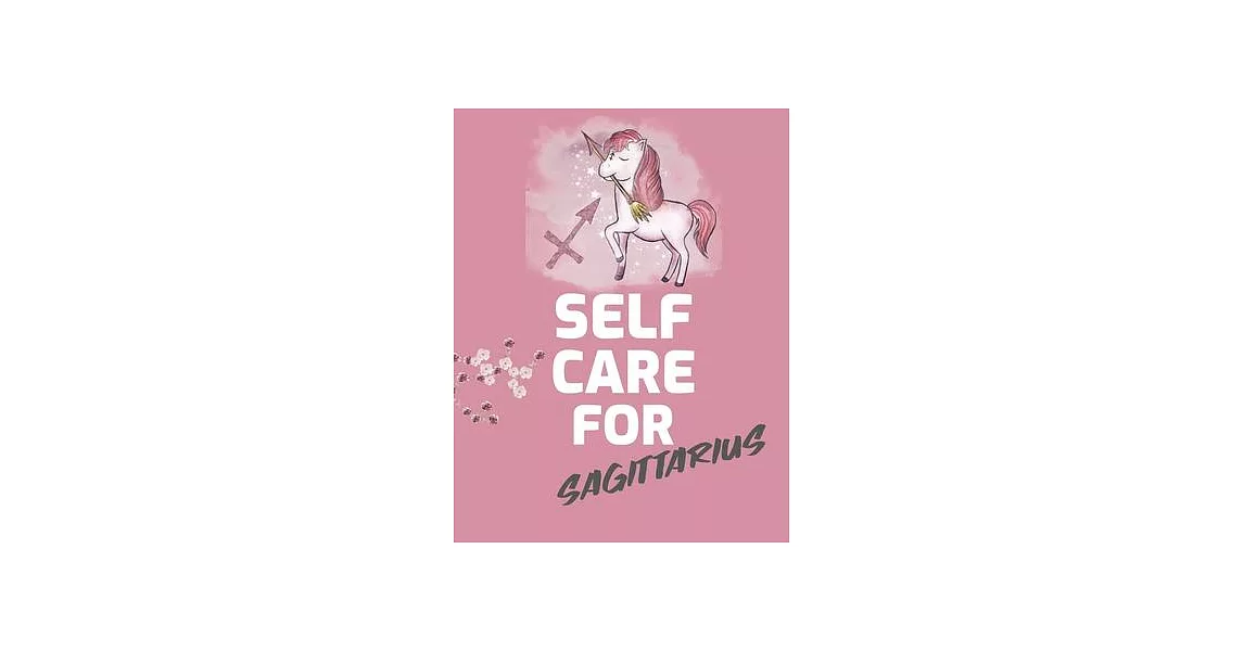 Self Care For Sagittarius: For Adults - For Autism Moms - For Nurses - Moms - Teachers - Teens - Women - With Prompts - Day and Night - Self Love | 拾書所