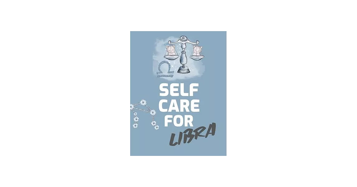 Self Care For Libra: For Adults - For Autism Moms - For Nurses - Moms - Teachers - Teens - Women - With Prompts - Day and Night - Self Love | 拾書所