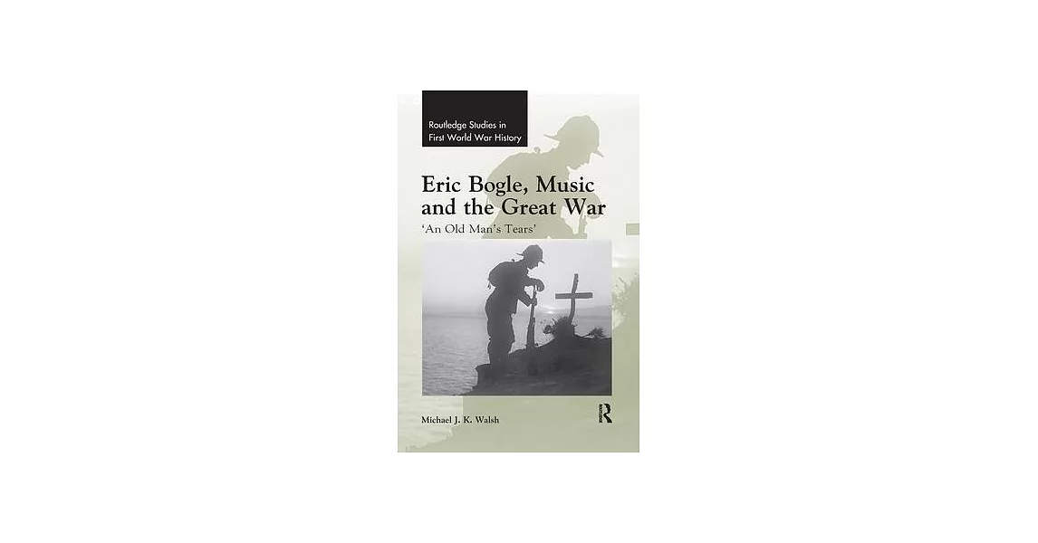 Eric Bogle, Music and the Great War: ’’an Old Man’’s Tears’’ | 拾書所