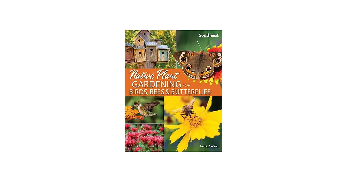 Native Plant Gardening for Birds, Bees & Butterflies: Southeast | 拾書所