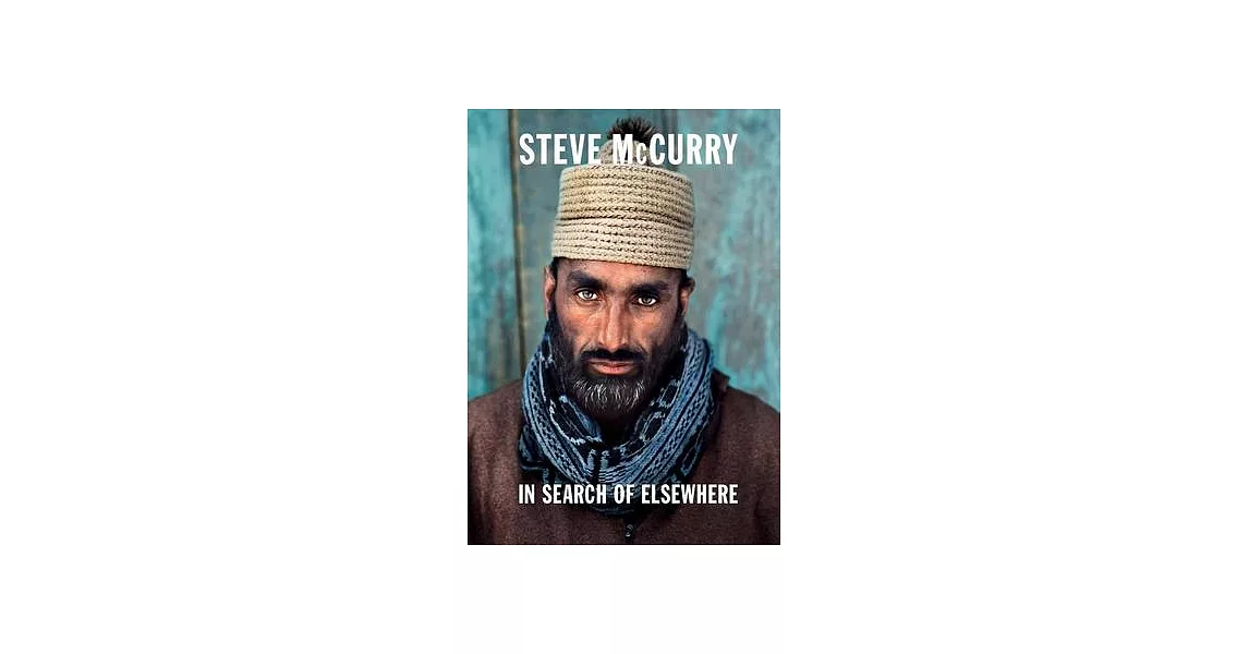 Steve McCurry in Search of Elsewhere: The Unseen Images | 拾書所