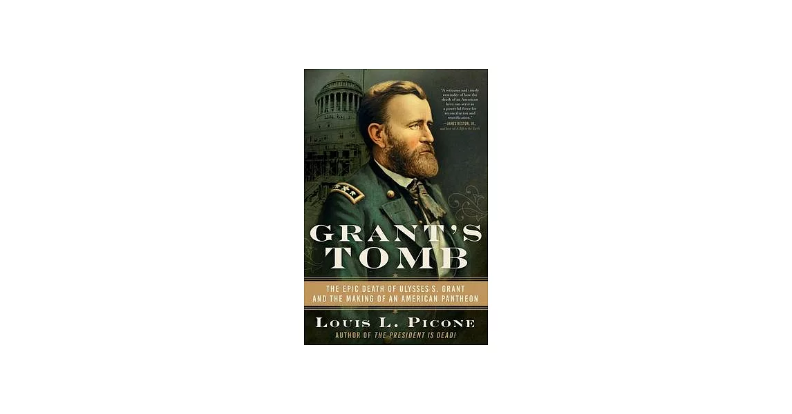 Grant’’s Tomb: The Epic Death of Ulysses S. Grant and the Making of an American Pantheon | 拾書所