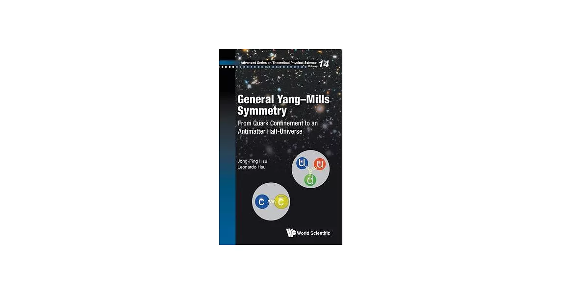 General Yang-Mills Symmetry: From Quark Confinement to an Antimatter Half-Universe | 拾書所