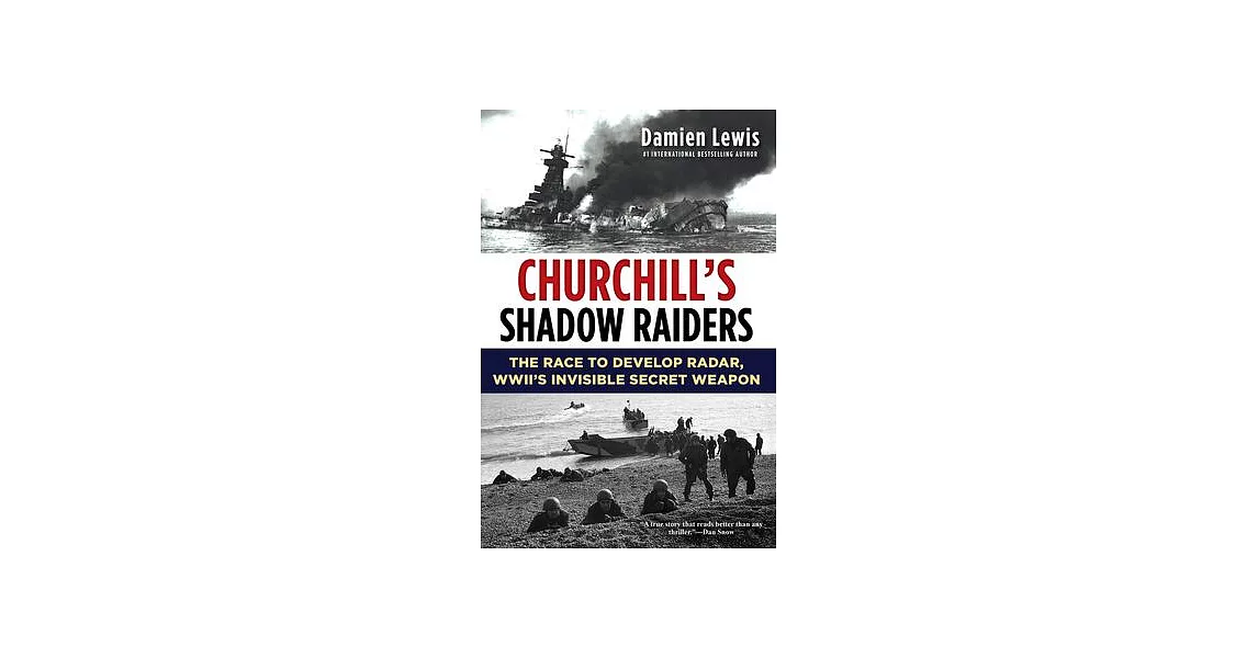 Churchill’’s Shadow Raiders: The Race to Develop Radar, World War II’’s Invisible Secret Weapon | 拾書所