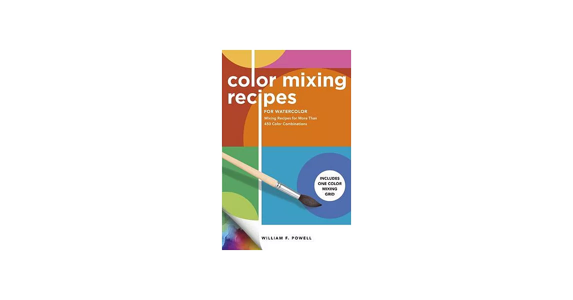 Color Mixing Recipes for Watercolor: Mixing Recipes for More Than 450 Color Combinations | 拾書所