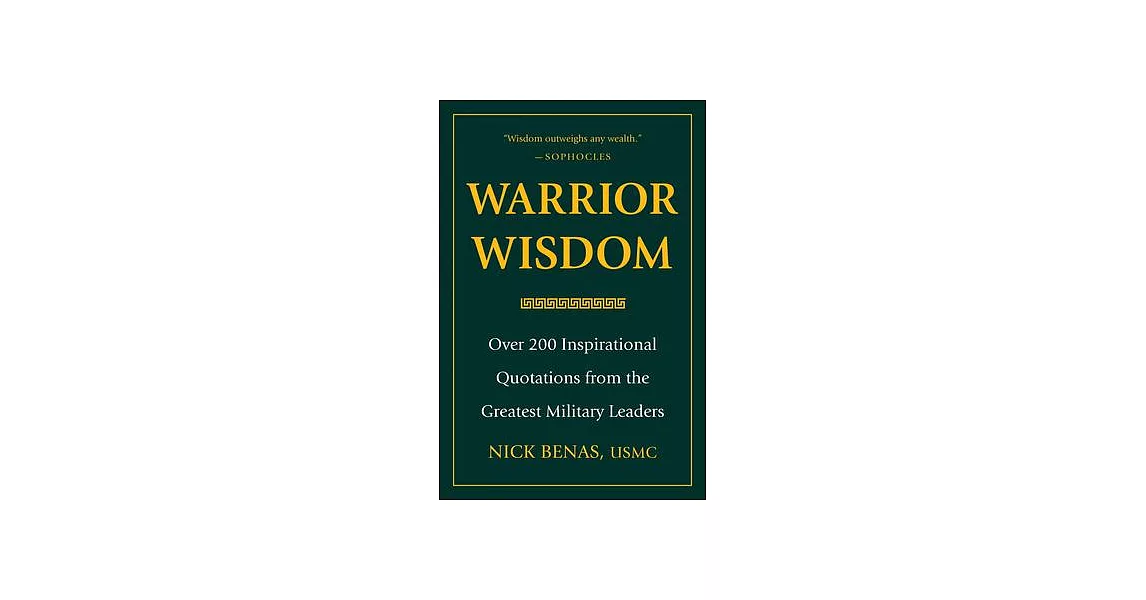 Warrior Wisdom: Over 200 Inspirational Quotations from the Greatest Military Leaders | 拾書所