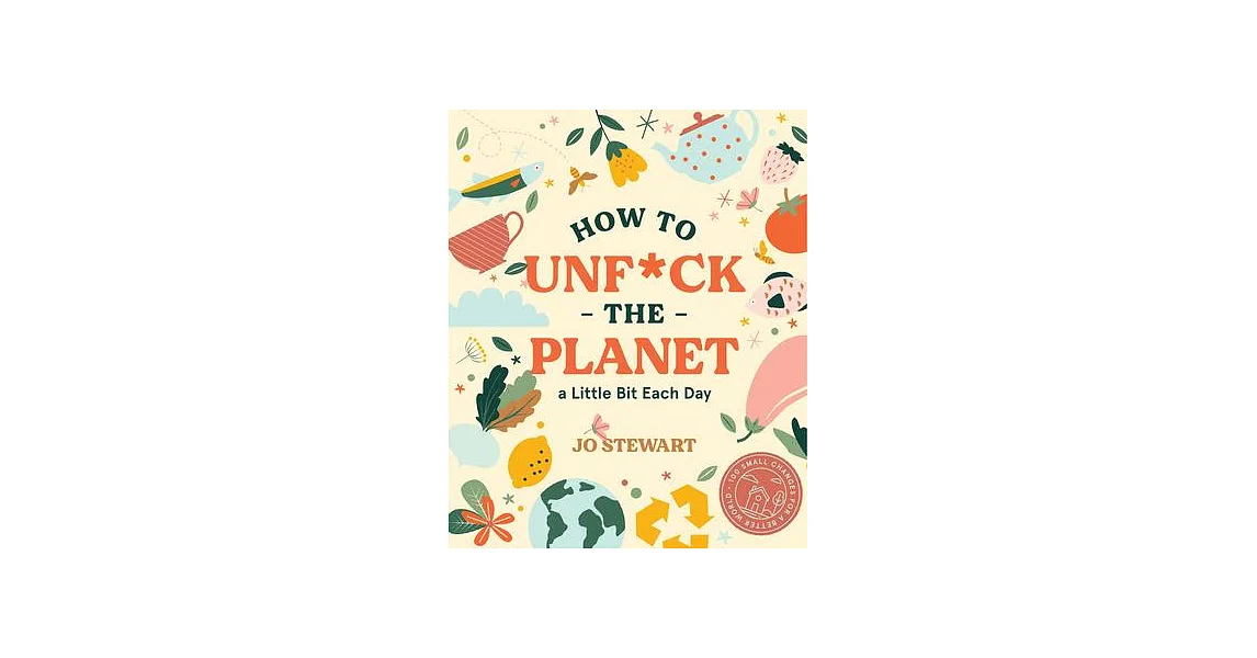 How to Unf*ck the Planet a Little Bit Each Day | 拾書所