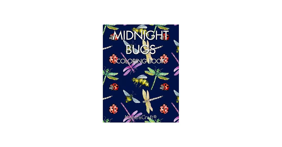 Midnight Bugs: Coloring Book: An Adult Coloring Book Featuring a Variety of Insect Designs on Black Background | 拾書所