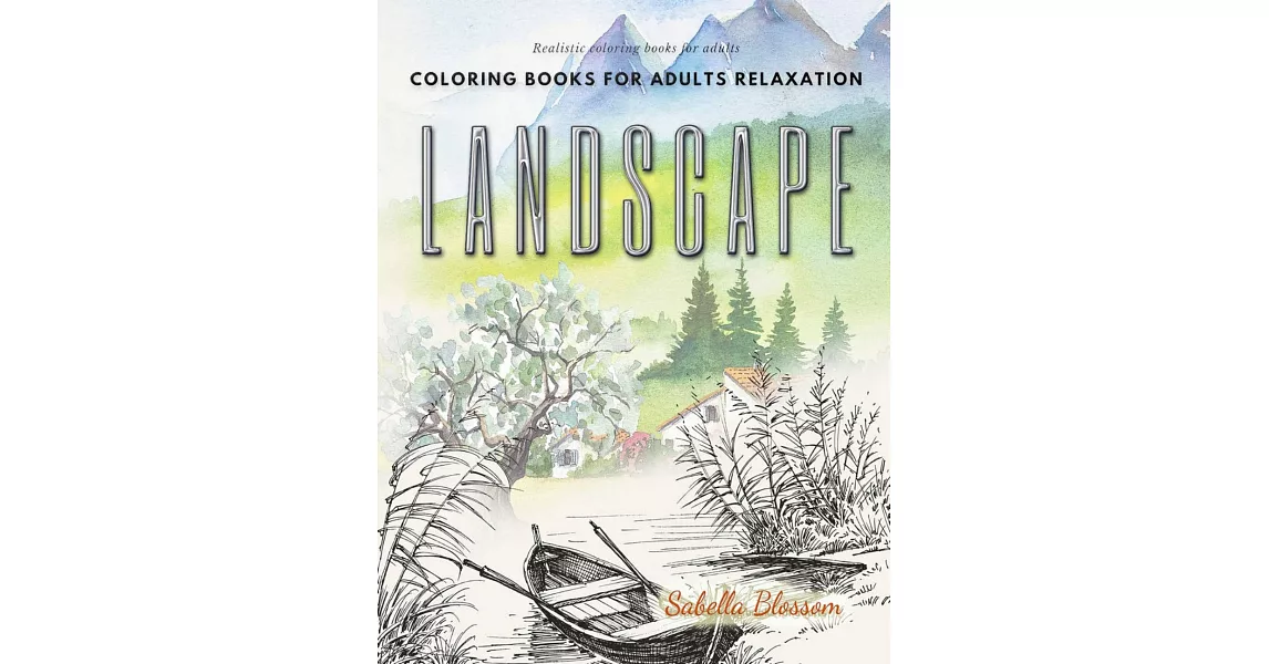 Landscape coloring books for adults relaxation. Realistic coloring books for adults: Calming therapy an anti-stress coloring book | 拾書所