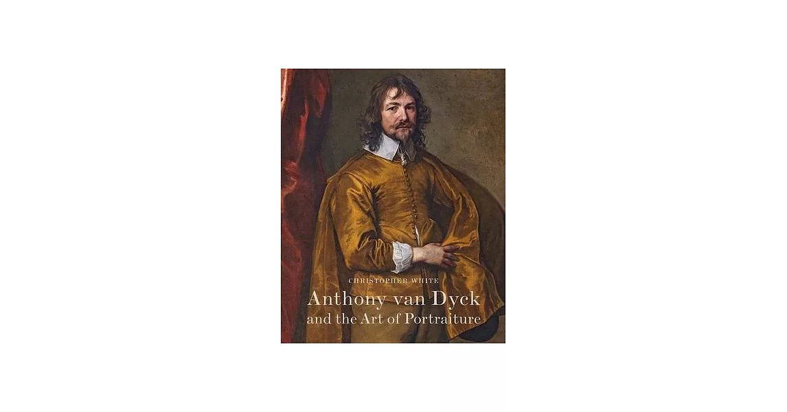 Anthony Van Dyck and the Art of Portraiture | 拾書所