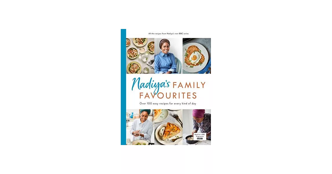 Nadiya’’s Family Favourites: Easy, Beautiful and Show-Stopping Recipes for Every Day from Nadiya’’s BBC TV Ser Ies | 拾書所