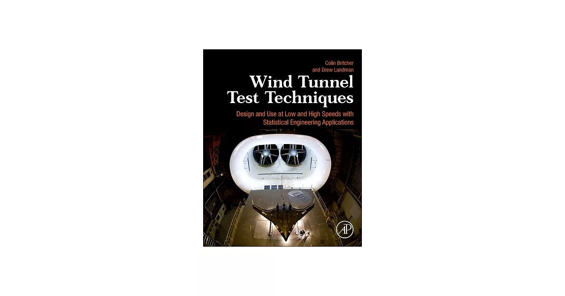 Wind Tunnel Test Techniques: Design and Use of Low- And High-Speed Wind Tunnels | 拾書所