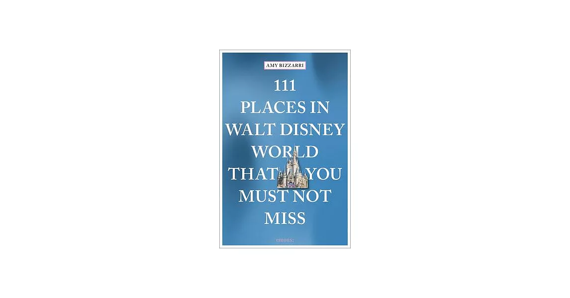 111 Places in Walt Disney World That You Must Not Miss | 拾書所