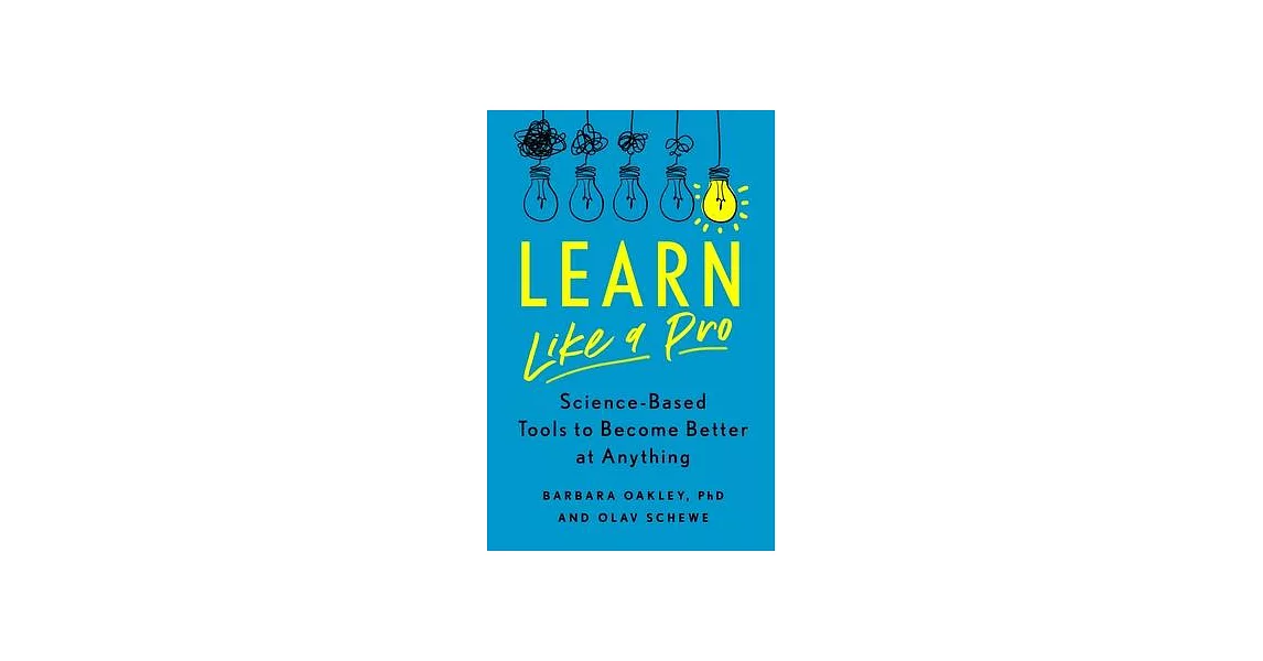 Learn Like a Pro: Science-Based Tools to Become Better at Anything | 拾書所