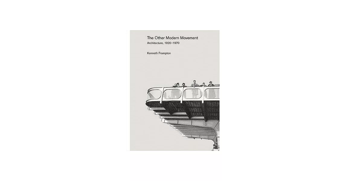 The Other Modern Movement: Architecture, 1920-1970 | 拾書所