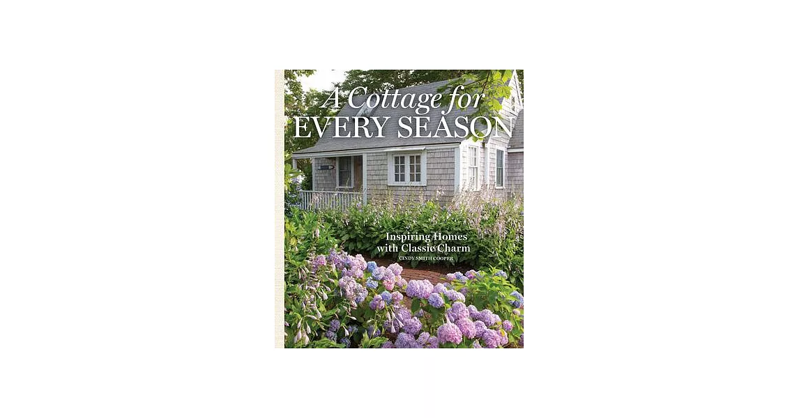 A Cottage for Every Season: Inspiring Homes for Classic Charm | 拾書所