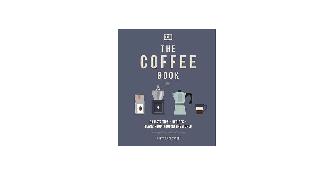 The Coffee Book: Barista Tips * Recipes * Beans from Around the World | 拾書所