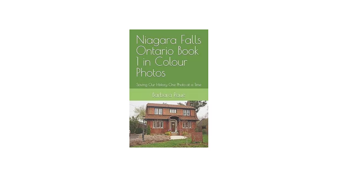 Niagara Falls Ontario Book 1 in Colour Photos: Saving Our History One Photo at a Time | 拾書所