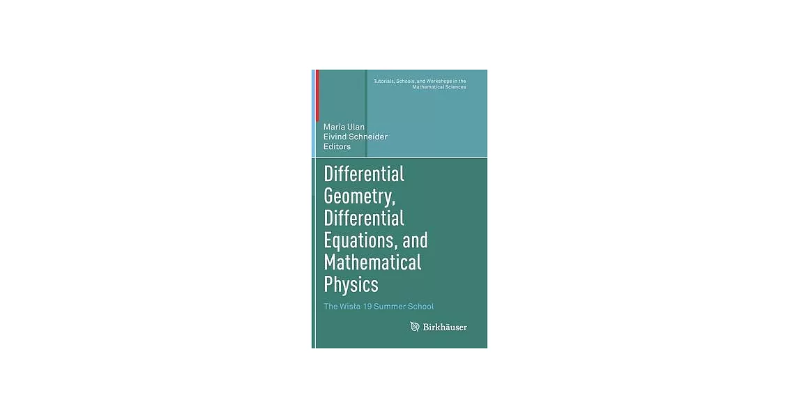 Differential Geometry, Differential Equations, and Mathematical Physics: The Wisla 19 Summer School | 拾書所
