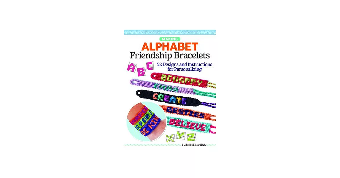 Alphabet Friendship Bracelets: Learn to Braid Words and Phrases to Wear or Share | 拾書所