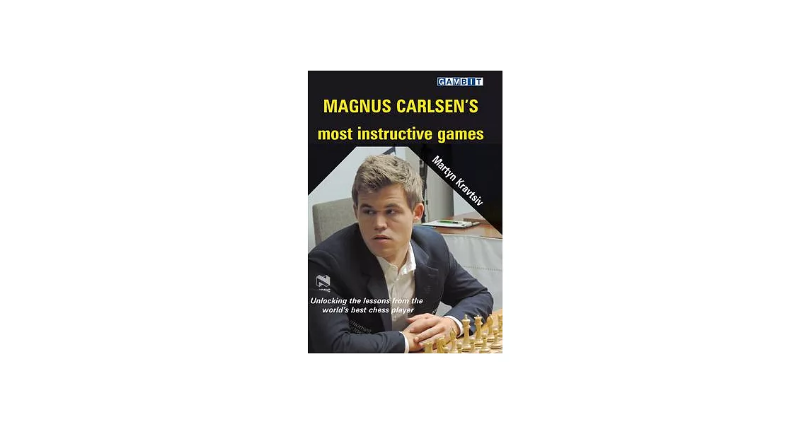 Magnus Carlsenâ (Tm)S Most Instructive Games | 拾書所