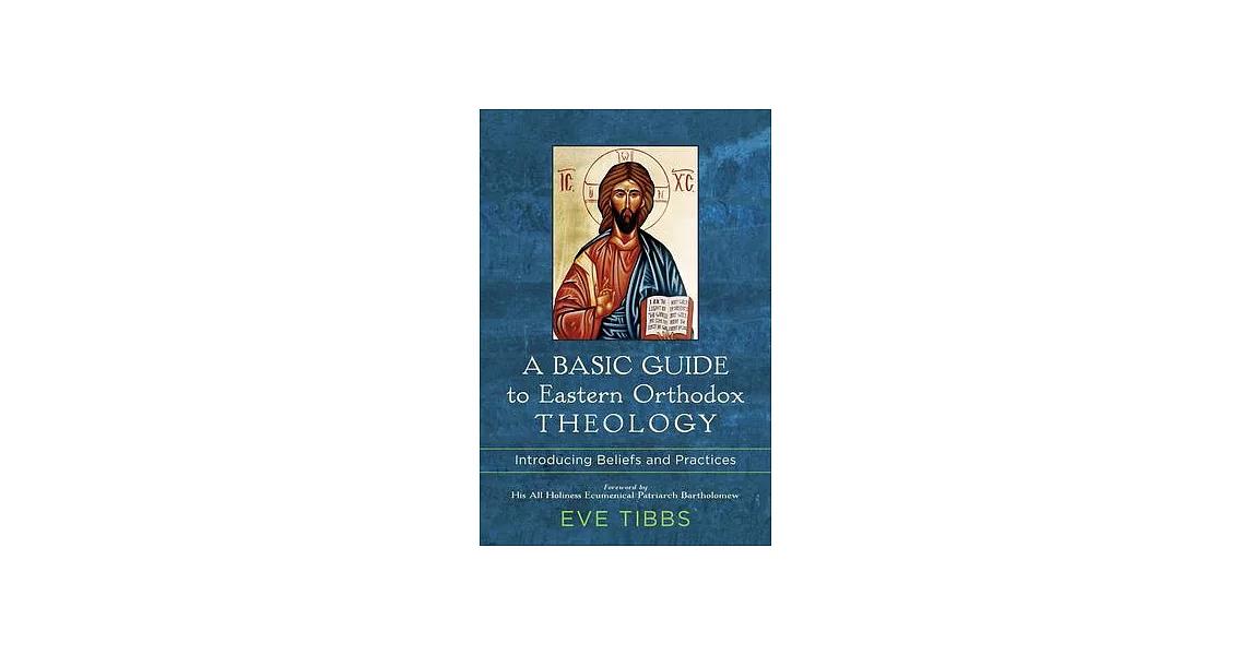 A Basic Guide to Eastern Orthodox Theology: Introducing Beliefs and Practices | 拾書所