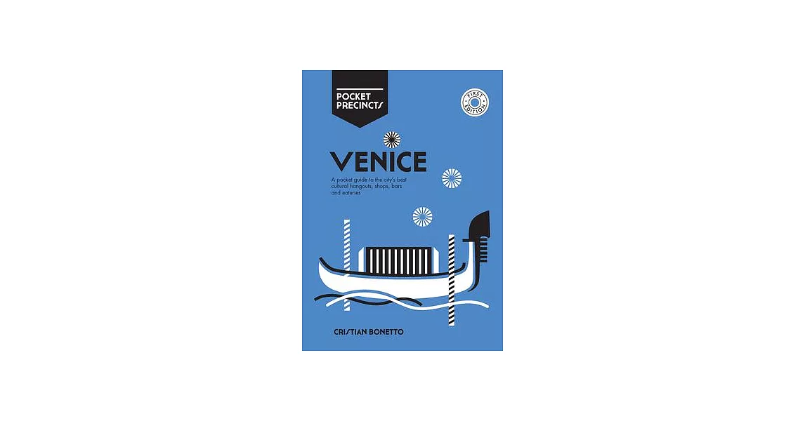 Venice Pocket Precincts: A Pocket Guide to the City’’s Best Cultural Hangouts, Shops, Bars and Eateries | 拾書所