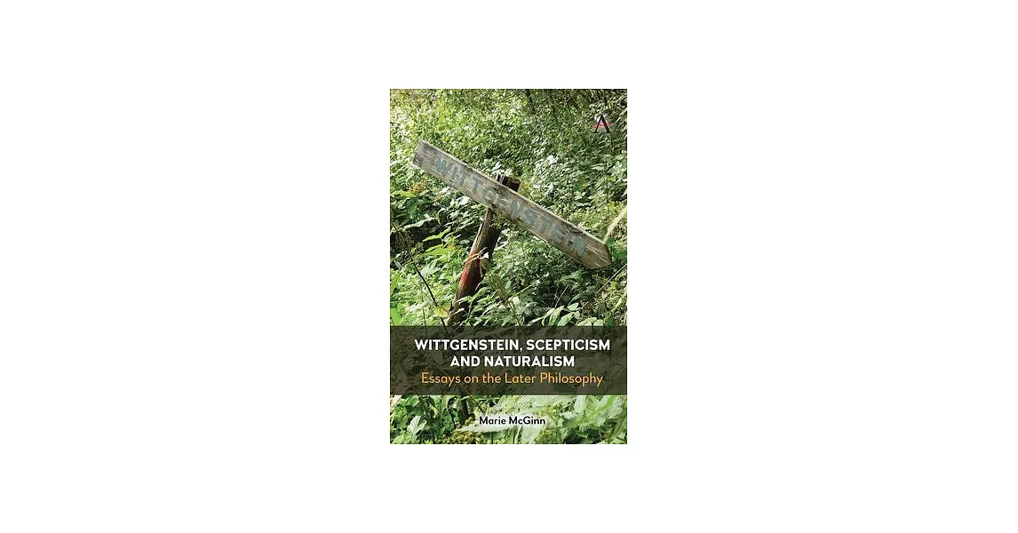 Wittgenstein, Scepticism and Naturalism: Essays on the Later Philosophy | 拾書所