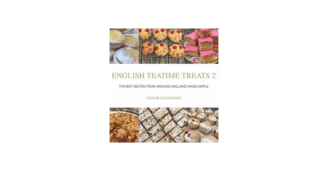 Taste the Teatime Journey: Recipes from around England for Sharing and Celebrating Life | 拾書所