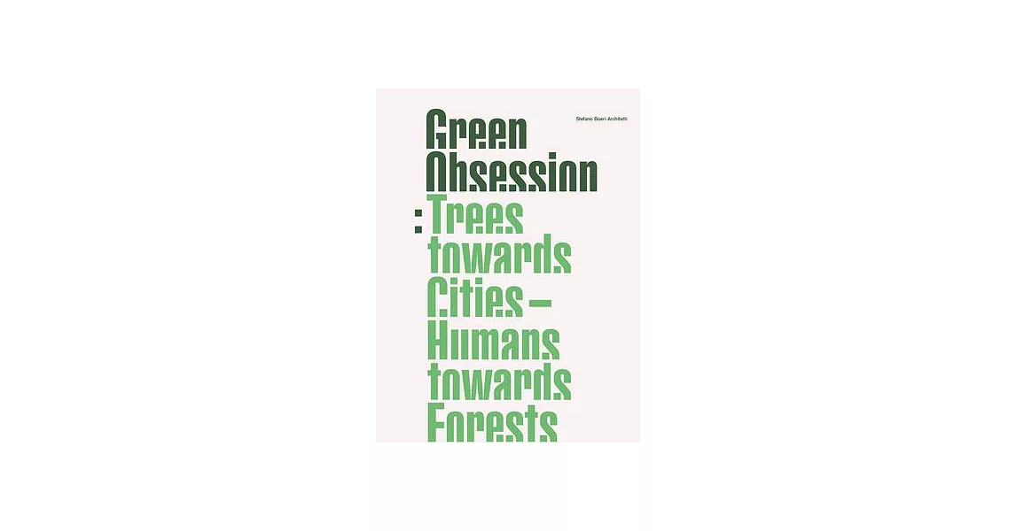 Green Obsession: Trees Towards Cities, Humans Towards Forests | 拾書所