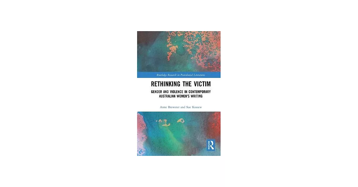 Rethinking the Victim: Gender and Violence in Contemporary Australian Women’’s Writing | 拾書所