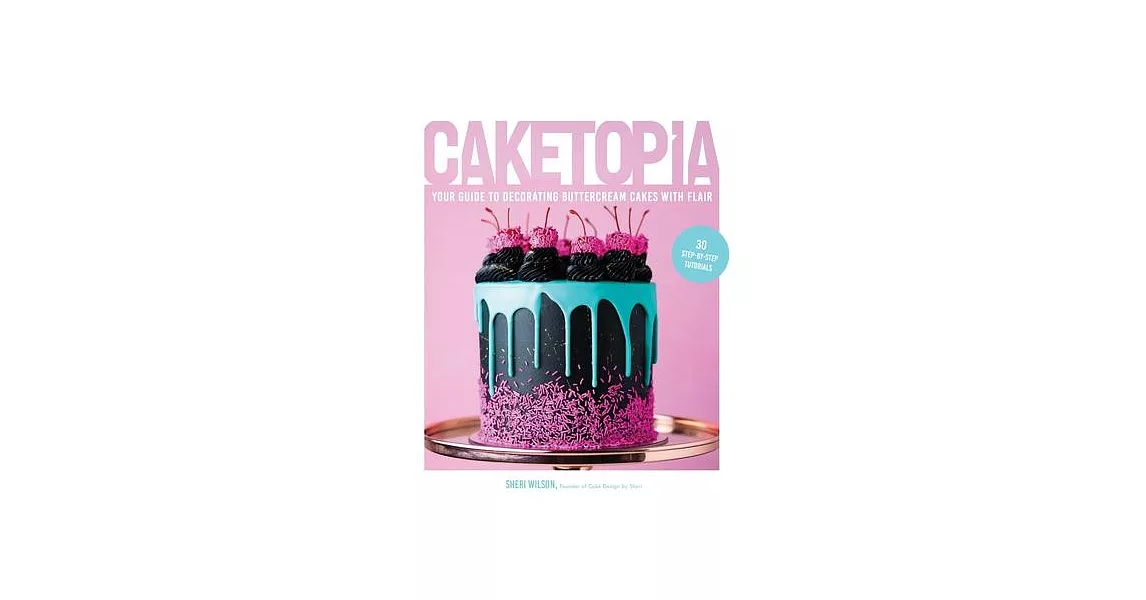 Caketopia: Your Guide to Decorating Buttercream Cakes with Flair | 拾書所