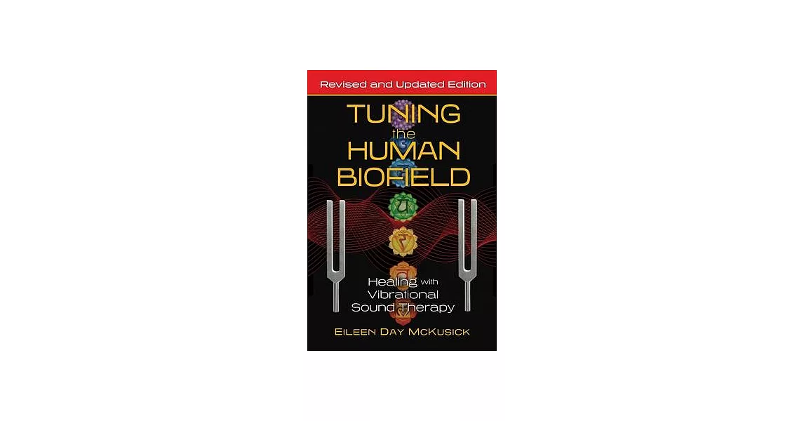 Tuning the Human Biofield: Healing with Vibrational Sound Therapy | 拾書所