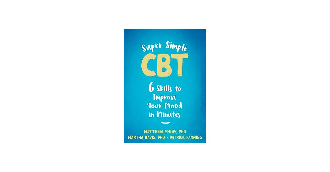 Super Simple CBT: Six Skills to Improve Your Mood in Minutes | 拾書所