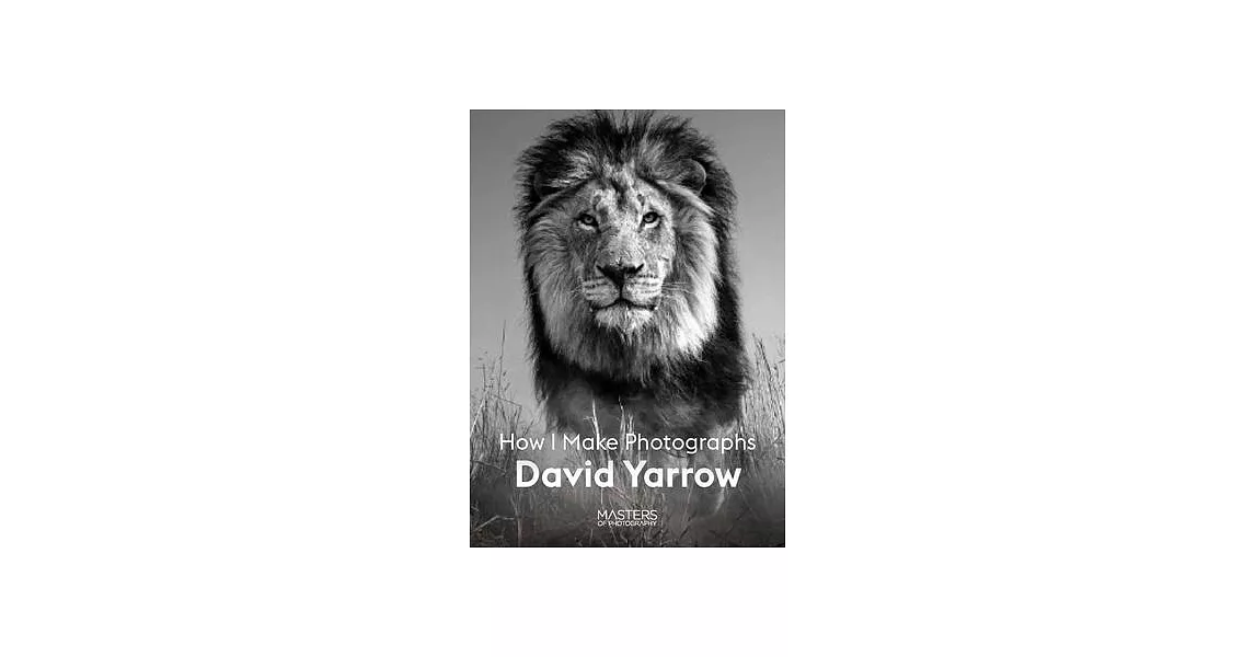 David Yarrow: How I Make Photographs | 拾書所