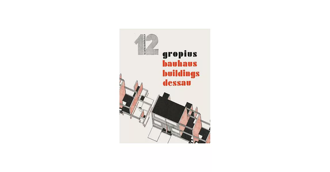 Walter Gropius: Bauhaus Buildings Dessau | 拾書所