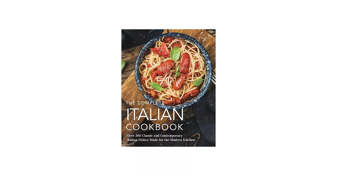 The Complete Italian Cookbook: Over 200 Favorites from the Beloved Cuisine | 拾書所