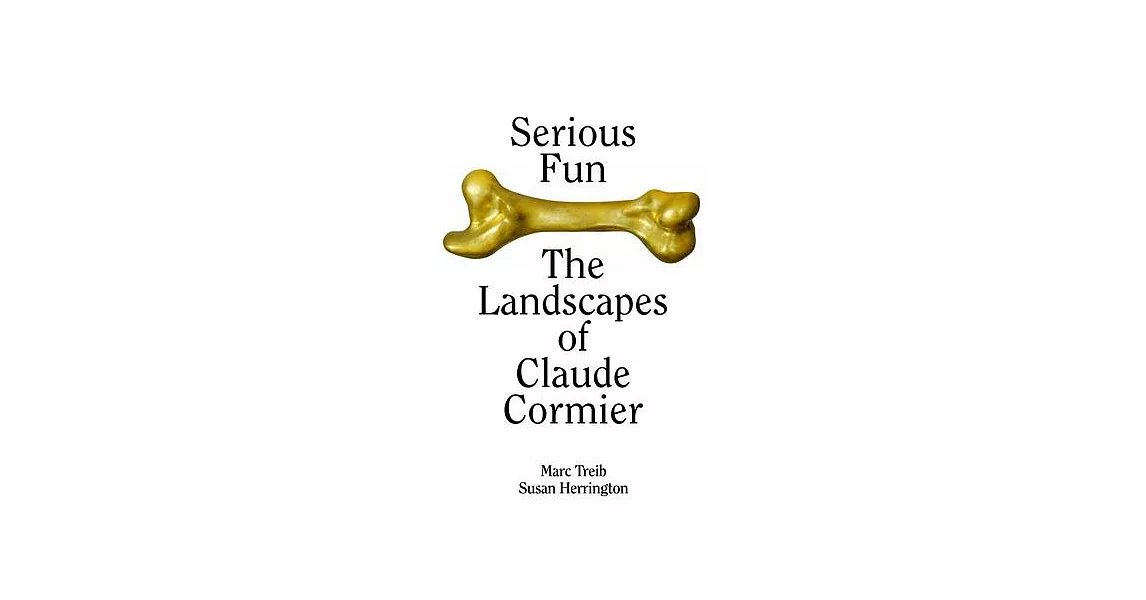 Serious Fun: The Landscapes of Claude Cormier | 拾書所