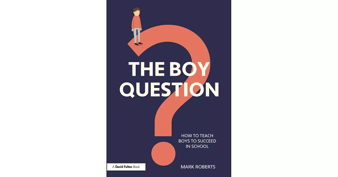 The Boy Question: How to Teach Boys to Succeed in School | 拾書所